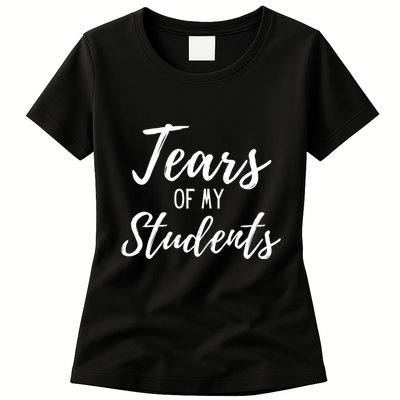 Tears Of My Students Womens T-Shirt
