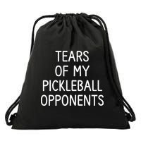 Tears Of My Pickleball Opponents Drawstring Bag