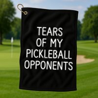 Tears Of My Pickleball Opponents Golf Towel