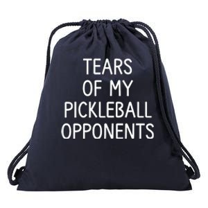 Tears Of My Pickleball Opponents Drawstring Bag