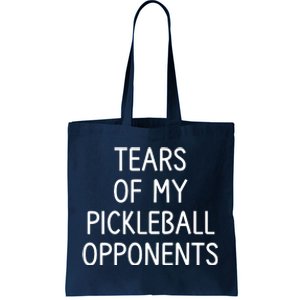 Tears Of My Pickleball Opponents Tote Bag