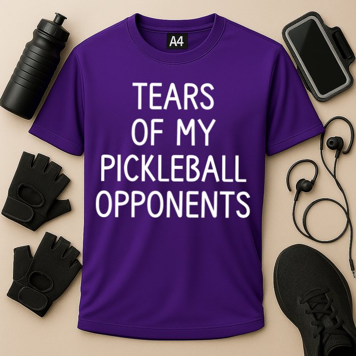 Tears Of My Pickleball Opponents Performance Shirt