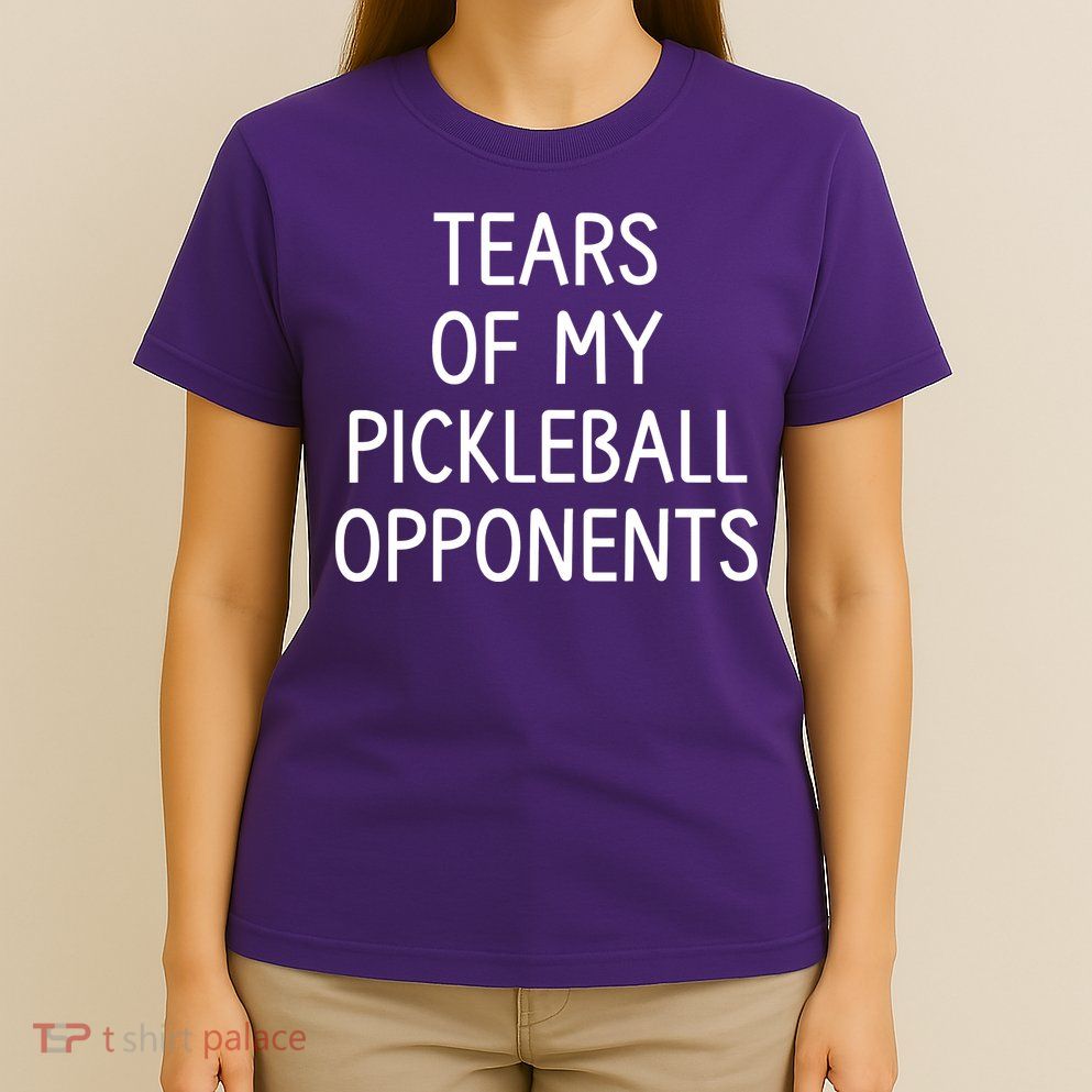 Tears Of My Pickleball Opponents T-Shirt