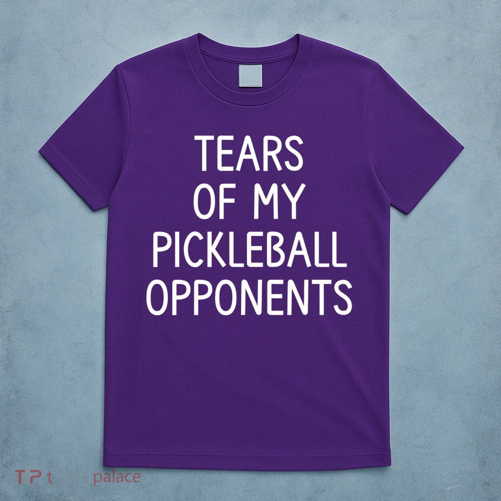 Tears Of My Pickleball Opponents T-Shirt