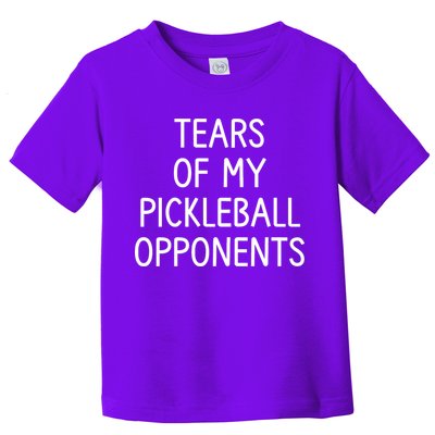 Tears Of My Pickleball Opponents Toddler T-Shirt