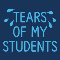 Tears Of My Students Funny Teacher Graduation Meme Teachers Cooling Performance Crew T-Shirt