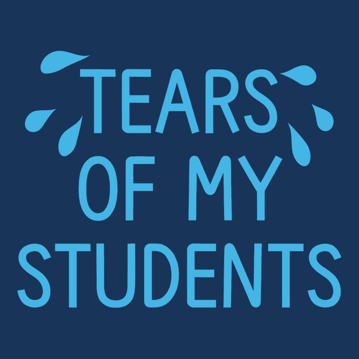 Tears Of My Students Funny Teacher Graduation Meme Teachers Cooling Performance Crew T-Shirt