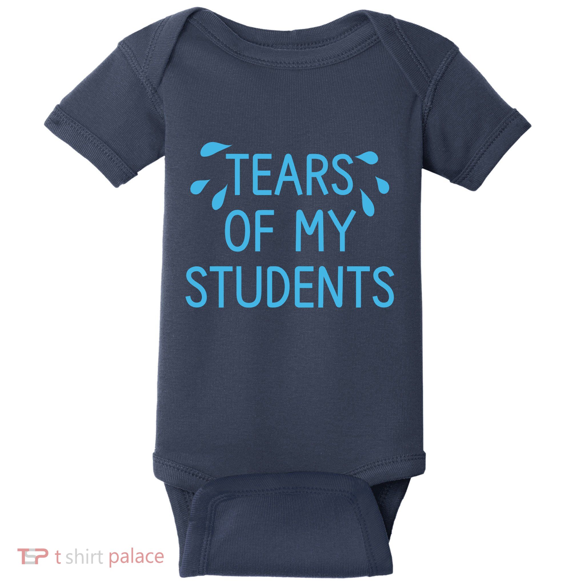Tears Of My Students Funny Teacher Graduation Meme Teachers Baby Bodysuit