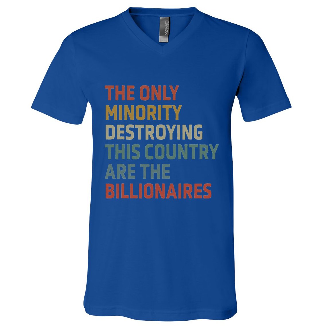 The Only Minority Destroying This Country Are Billionaires V-Neck T-Shirt