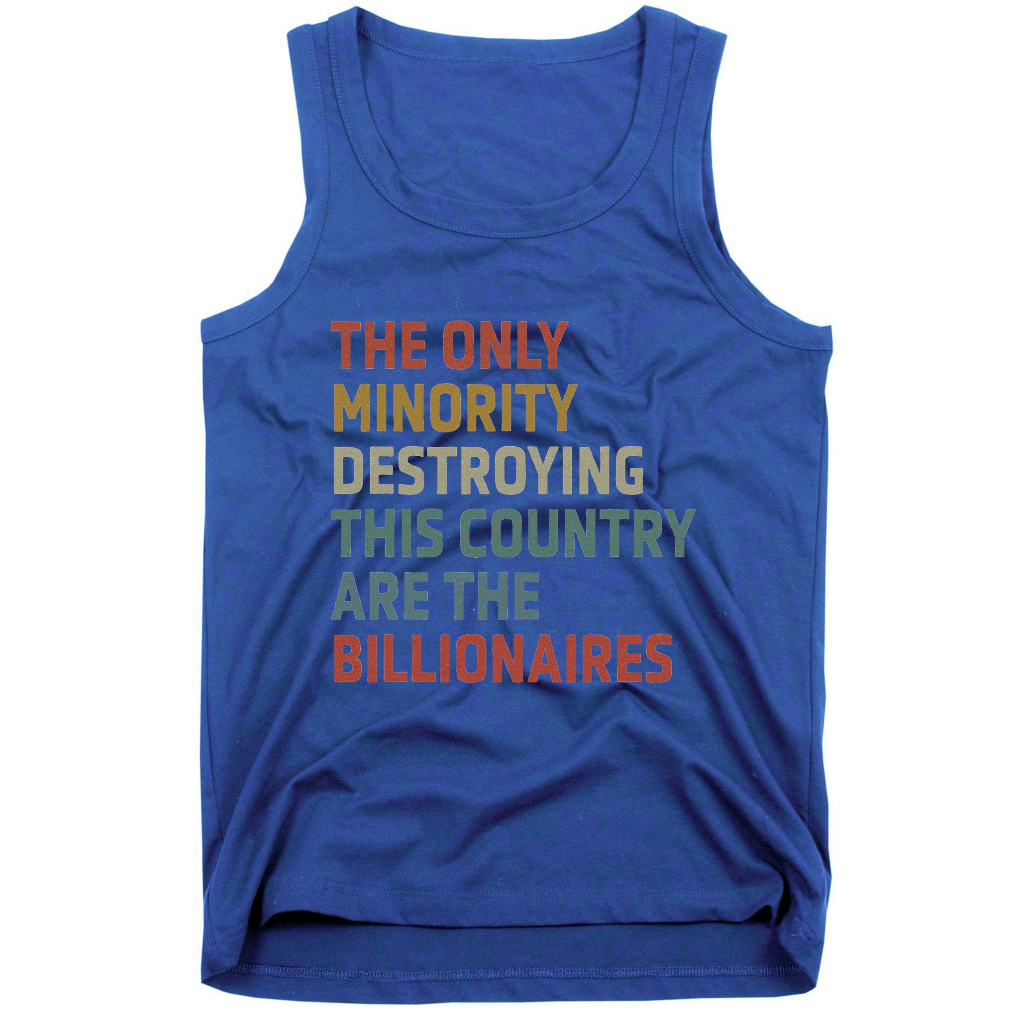The Only Minority Destroying This Country Are Billionaires Tank Top