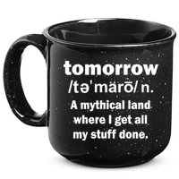 Tomorrow Definition Funny 15oz Campfire Ceramic Mug
