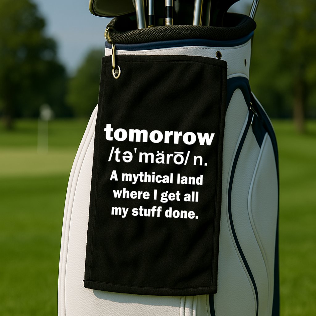 Tomorrow Definition Funny Golf Towel