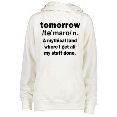 Tomorrow Definition Funny Womens Funnel Neck Pullover Hood