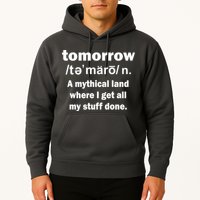 Tomorrow Definition Funny Hoodie