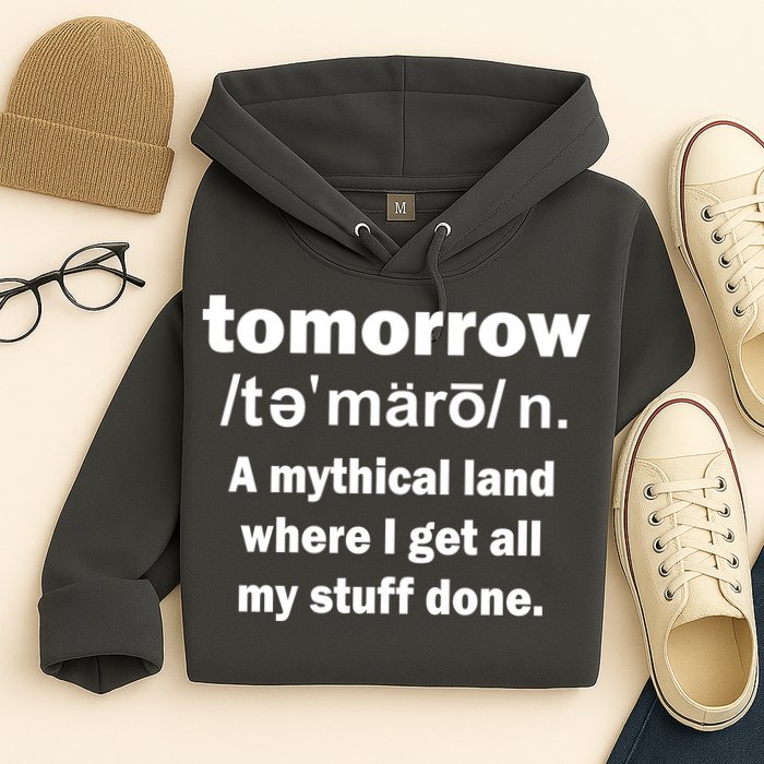 Tomorrow Definition Funny Hoodie