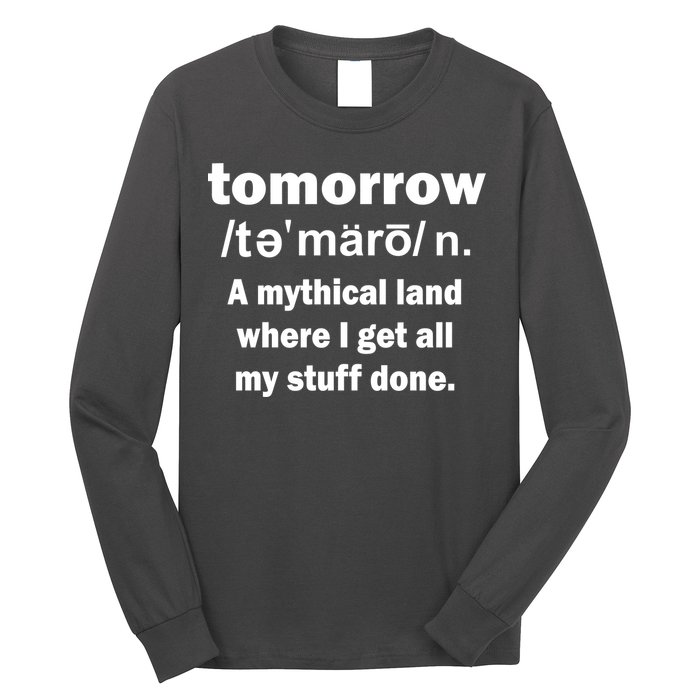 Tomorrow Definition Funny Long Sleeve Shirt