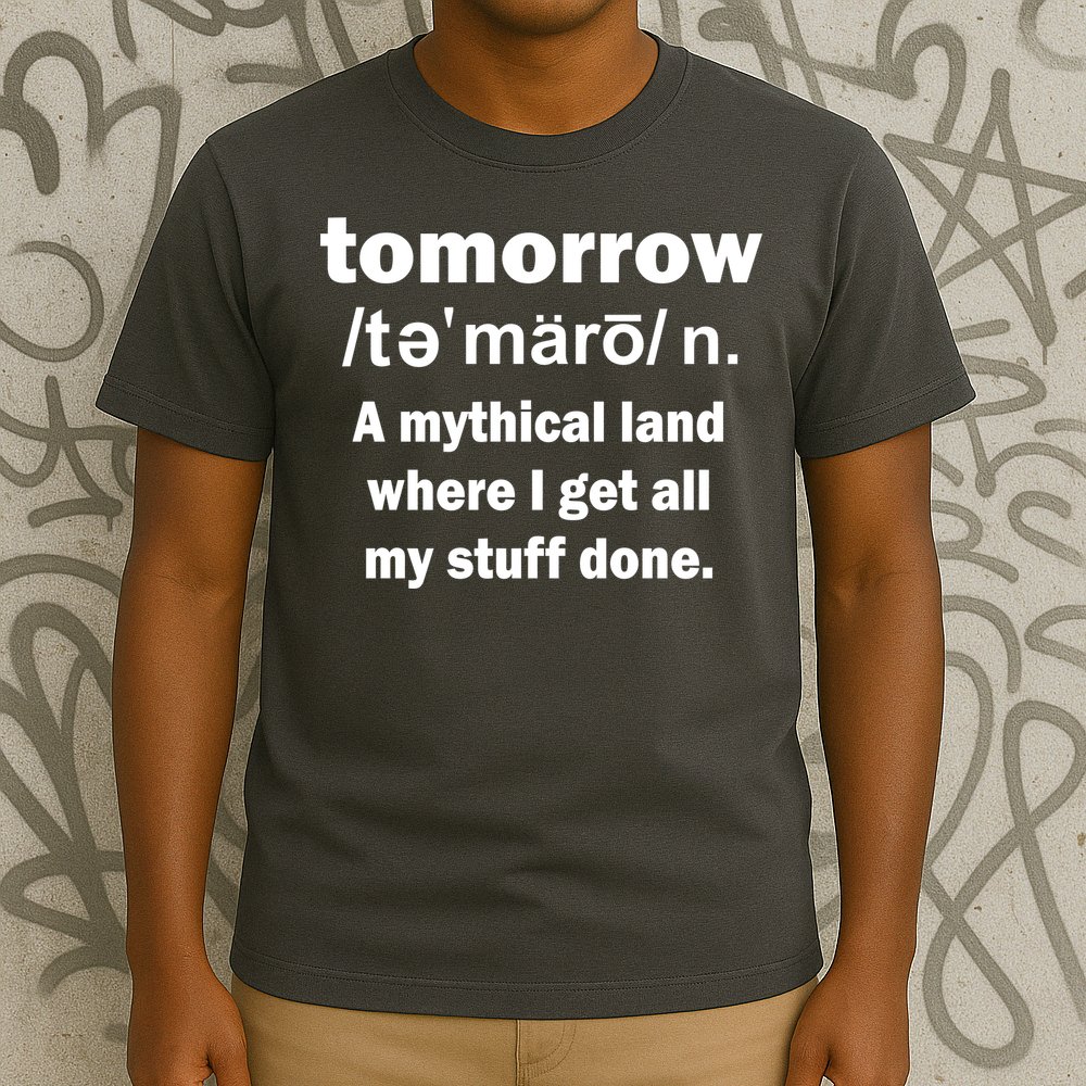 Tomorrow Definition Funny T-Shirt