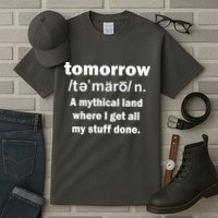 Tomorrow Definition Funny Tall T-Shirt