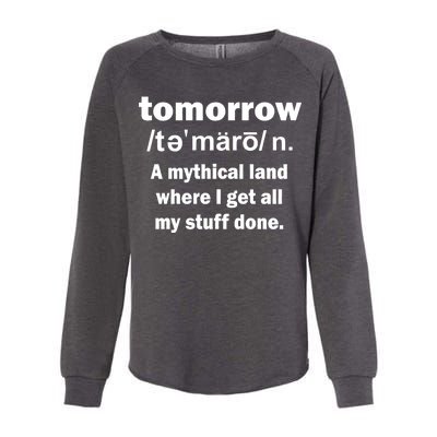 Tomorrow Definition Funny Womens California Wash Sweatshirt