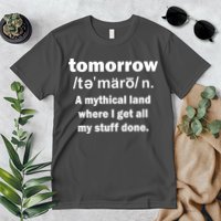 Tomorrow Definition Funny Premium T-Shirt