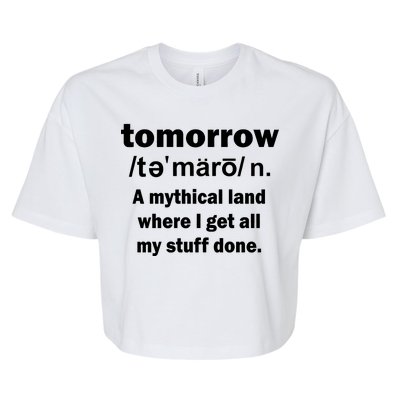 Tomorrow Definition Funny Bella+Canvas Jersey Crop Tee