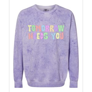 Tomorrow Need You Mental Health Awareness Colorblast Crewneck Sweatshirt