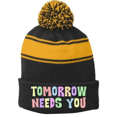 Tomorrow Need You Mental Health Awareness Stripe Pom Pom Beanie