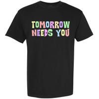 Tomorrow Need You Mental Health Awareness Garment-Dyed Heavyweight T-Shirt
