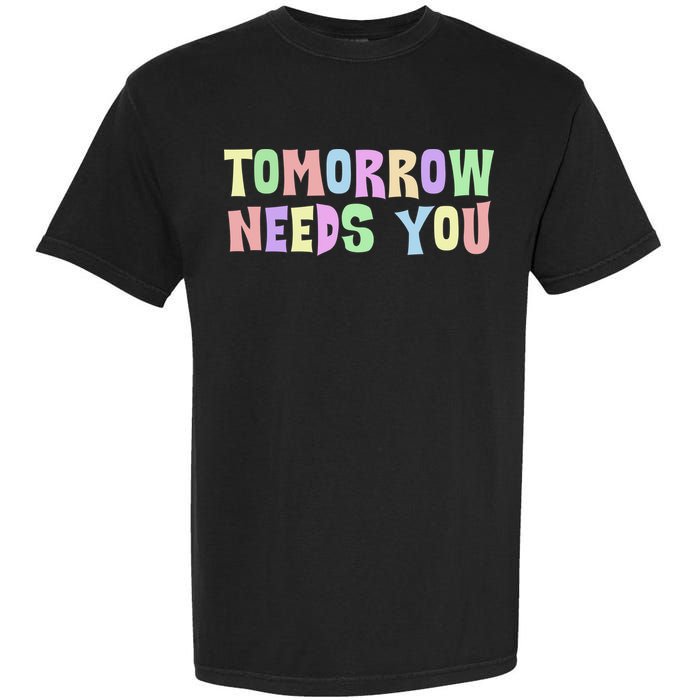 Tomorrow Need You Mental Health Awareness Garment-Dyed Heavyweight T-Shirt