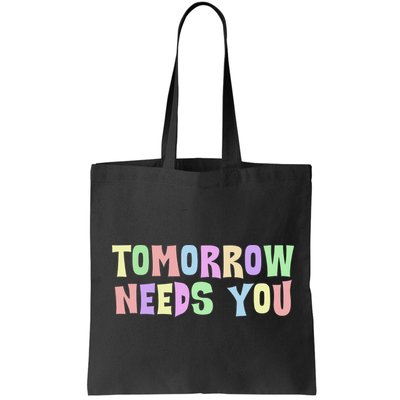 Tomorrow Need You Mental Health Awareness Bag