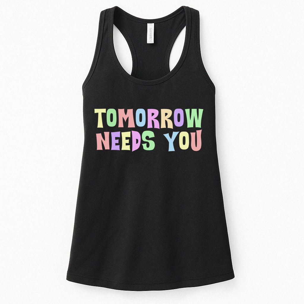 Tomorrow Need You Mental Health Awareness Womens Tank Top
