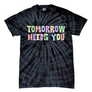 Tomorrow Need You Mental Health Awareness Tie-Dye T-Shirt