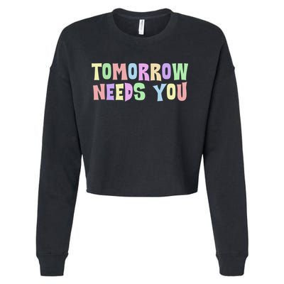 Tomorrow Need You Mental Health Awareness Cropped Pullover Crew