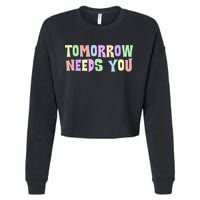 Tomorrow Need You Mental Health Awareness Cropped Pullover Crew