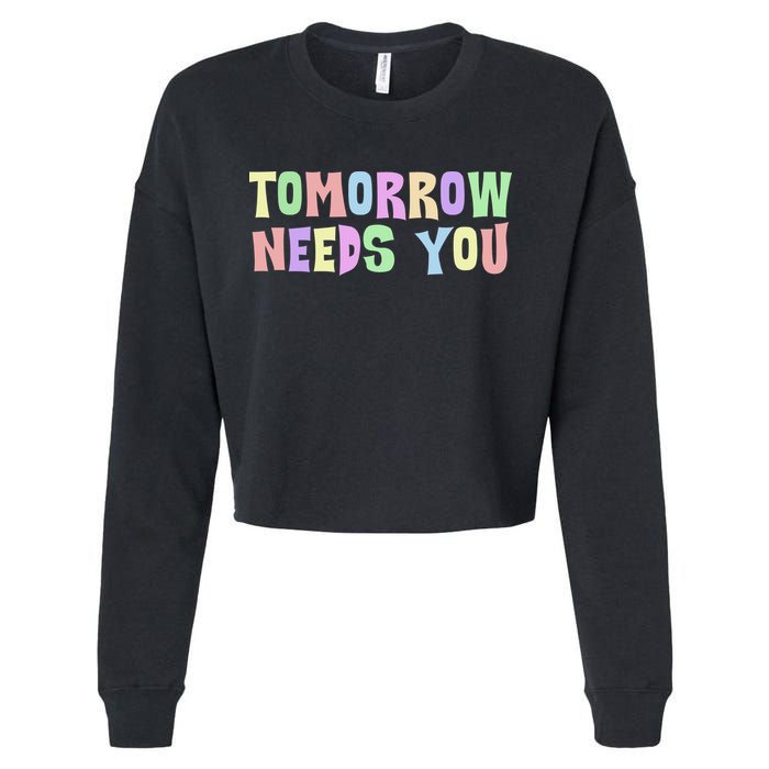 Tomorrow Need You Mental Health Awareness Cropped Pullover Crew