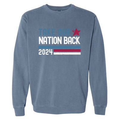 Take Our Nation Back Trump 2024 Election Pro Trump US Flag Garment-Dyed Sweatshirt