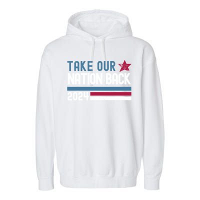 Take Our Nation Back Trump 2024 Election Pro Trump US Flag Garment-Dyed Fleece Hoodie