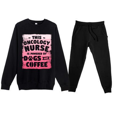 This Oncology Nurse Is Powered By Dogs And Coffee Oncologist Gift Premium Crewneck Sweatsuit Set