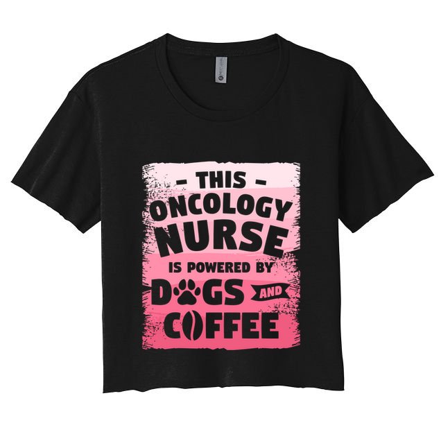 This Oncology Nurse Is Powered By Dogs And Coffee Oncologist Gift Crop Top