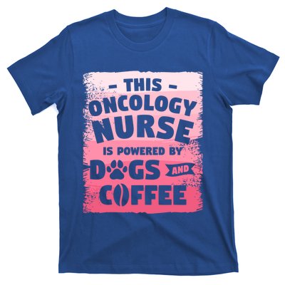 This Oncology Nurse Is Powered By Dogs And Coffee Oncologist Gift T-Shirt