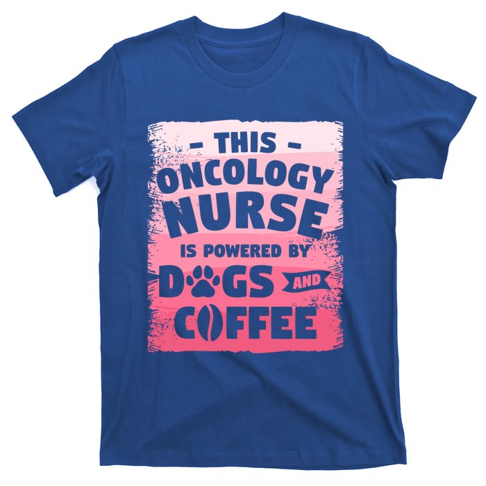 This Oncology Nurse Is Powered By Dogs And Coffee Oncologist Gift T-Shirt