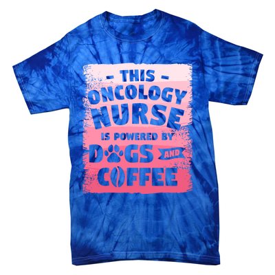 This Oncology Nurse Is Powered By Dogs And Coffee Oncologist Gift Tie-Dye T-Shirt