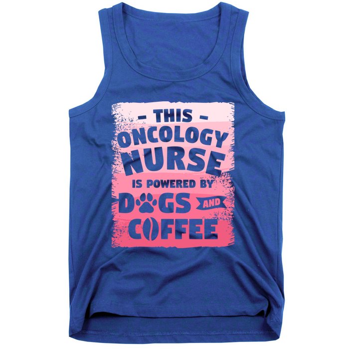 This Oncology Nurse Is Powered By Dogs And Coffee Oncologist Gift Tank Top