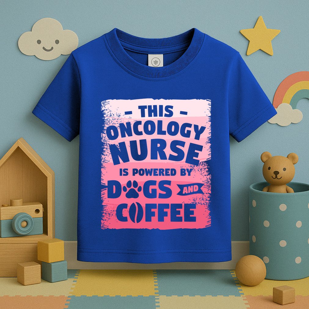 This Oncology Nurse Is Powered By Dogs And Coffee Oncologist Gift Toddler T-Shirt