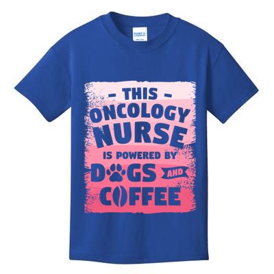 This Oncology Nurse Is Powered By Dogs And Coffee Oncologist Gift Kids T-Shirt