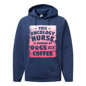 This Oncology Nurse Is Powered By Dogs And Coffee Oncologist Gift Performance Fleece Hoodie