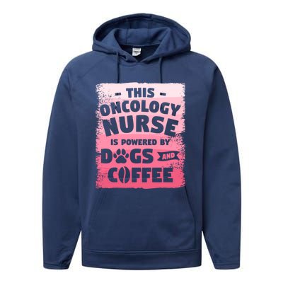 This Oncology Nurse Is Powered By Dogs And Coffee Oncologist Gift Performance Fleece Hoodie