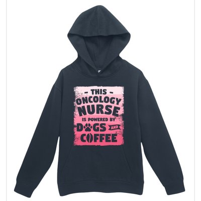 This Oncology Nurse Is Powered By Dogs And Coffee Oncologist Gift Urban Pullover Hoodie