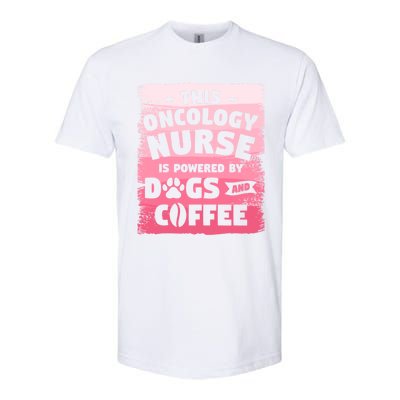 This Oncology Nurse Is Powered By Dogs And Coffee Oncologist Gift Softstyle CVC T-Shirt