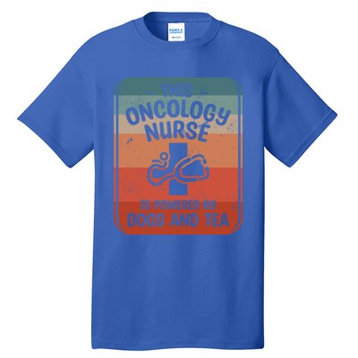 This Oncology Nurse Is Powered By Dogs And Tea Oncologist Cute Gift Tall T-Shirt